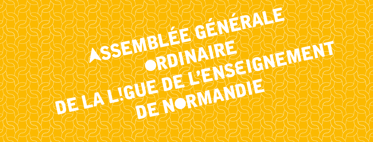 Assemblée Générale ordinaire de la Ligue de l’enseignement de Normandie, le lundi 19 juin 2017